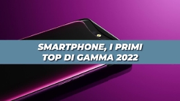 Smartphone, i primi top di gamma 2022
