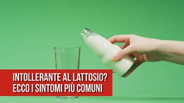 Intollerante al lattosio? Ecco i sintomi più comuni