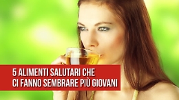 5 alimenti salutari per sembrare più giovani