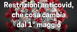 Restrizioni anticovid, che cosa cambia dal 1 maggio
