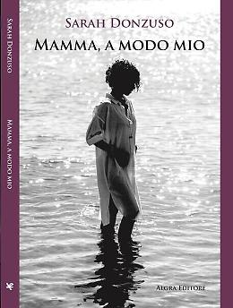 "Mamma, a modo mio": il libro di Sarah Danzuso che abbatte i pregiudizi sulla maternità