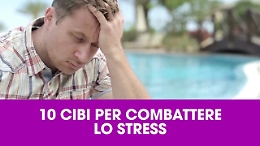 Ecco 10 cibi per combattere lo stress