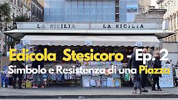 Edicola Stesicoro, simbolo e resistenza di una piazza