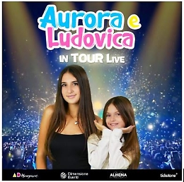 Aurora e Ludovica in tour live: magia, musica e divertimento 