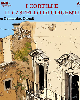 Inside Girgenti: tra cortili, vicoli e il castello della vecchia citt&agrave;