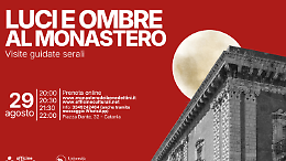 Luci e Ombre al Monastero: visite guidate serali al Monastero dei Benedettini