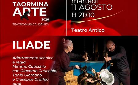 Fondazione Taormina Arte Sicilia, al Teatro Antico "Iliade" di Mimmo Cuticchio - marted&igrave; 11 agosto ore 21.00